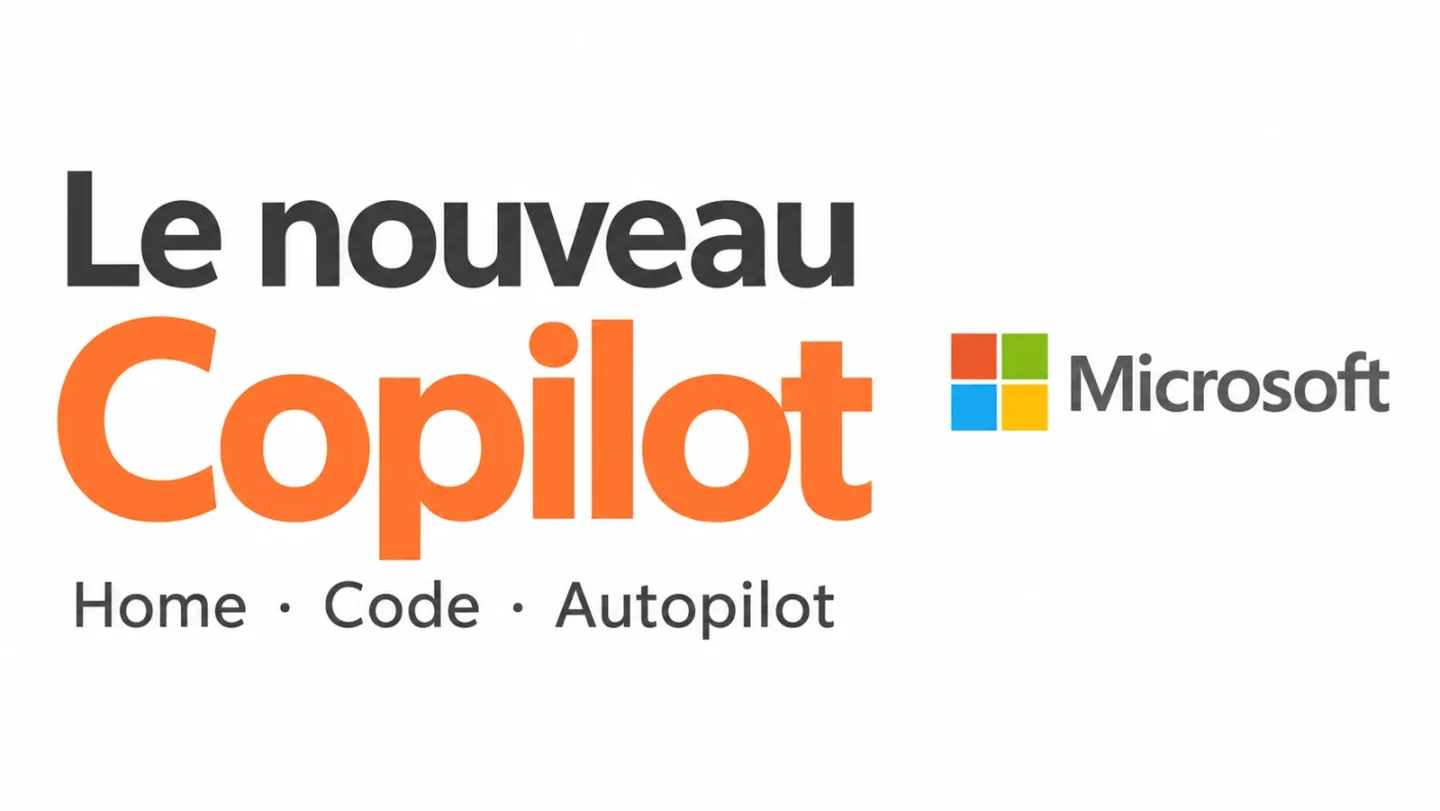 Nouveau Copilot : ce que Home, Code et Autopilot changent pour l’entreprise